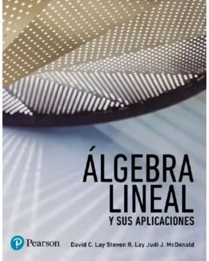 Álgebra Lineal y sus Aplicaciones		David C. Lay, Steven R. Lay, Judi J. McDonald