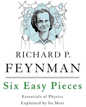 Six Easy Pieces: Essentials of Physics Explained